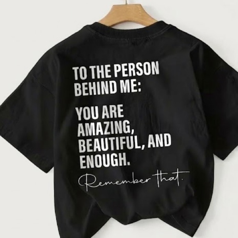 To the Person Behind Me You Are Amazing Positive Affirmation TShirt Unisex